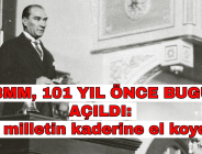 TBMM, 101 YIL ÖNCE BUGÜN AÇILDI: Ve milletin kaderine el koydu.