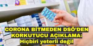 CORONA BİTMEDEN DSÖ’DEN KORKUTUCU AÇIKLAMA: Hiçbiri yeterli değil