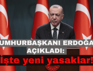 CUMHURBAŞKANI ERDOĞAN AÇIKLADI: İşte yeni yasaklar!