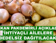 BAKAN PAKDEMİRLİ AÇIKLADI! ‘PATATES VE SOĞAN BEDELSİZ DAĞITILACAK’