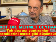 PROF. DR. MEHMET CEYHAN: Tek doz aşı yaptıranlar kendilerini aşısız gibi düşünsün