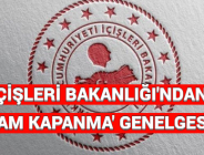 İÇİŞLERİ BAKANLIĞI’NDAN ‘TAM KAPANMA’ GENELGESİ