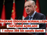 C. BAŞKANI ERDOĞAN NORMALLEŞME TAKVİMİNİ AÇIKLADI! 1 milyon 385 bin esnafa destek