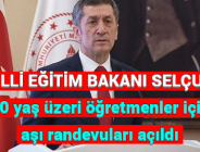 MİLL EĞİTİM BAKANI SELÇUK: 40 yaş üzeri öğretmenler için aşı randevuları açıldı