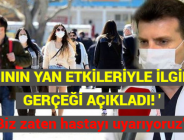 AŞININ YAN ETKİLERİYLE İLGİLİ GERÇEĞİ AÇIKLADI! ‘Biz zaten hastayı uyarıyoruz’  