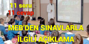 MEB’DEN SINAVLARLA İLGİLİ AÇIKLAMA: 11 soru, 11 cevap