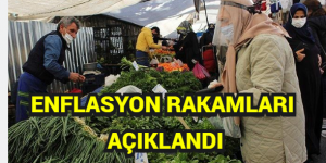 ENFLASYON RAKAMLARI AÇIKLANDI