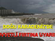 DOĞU KARADENİZ’DE KUVVETLİ FIRTINA UYARISI