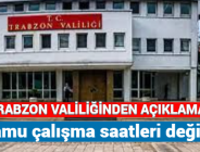 TRABZON VALİLİĞİ AÇIKLADI: Kamu çalışma saatlerine değişti