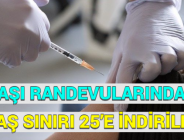 AŞI RANDEVULARINDA YAŞ SINIRI 25’E İNDİRİLDİ