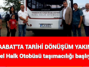 AKÇAABAT’TA TARİHİ DÖNÜŞÜM YAKINDA: Özel Halk Otobüsü taşımacılığı başlıyor