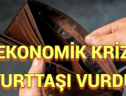 EKONOMİK KRİZ YURTTAŞI VURDU