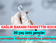 SAĞLIK BAKANI FAHRETTİN KOCA: 30 yaş üstü gençler yarından itibaren randevu alabilecek