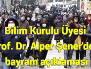 Bilim Kurulu Üyesi Prof. Dr. Alper Şener’den bayram açıklaması