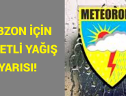 METEOROLOJİ’DEN TRABZON İÇİN TURUNCU ALARM!