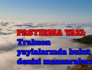 PASTIRMA YAZI: Trabzon yaylalarında bulut denizi manzaraları