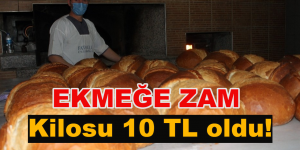 EKMEĞE ZAM: Kilosu 10 TL oldu !