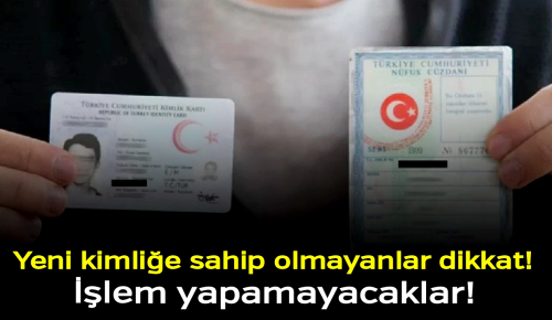 YENİ KİMLİK KARTI OLMAYANLARA KÖTÜ HABER! Bankada işlem yapamayacaklar