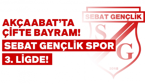 AKÇAABAT’TA ÇİFTTE BAYRAM: Sebat Gençlik 3. Ligde