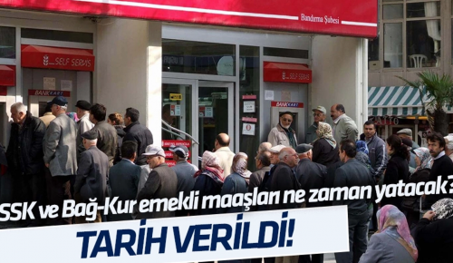 SSK VE BAĞ-KUR EMEKLİ MAAŞLARI NE ZAMAN YATACAK? Tarih verildi