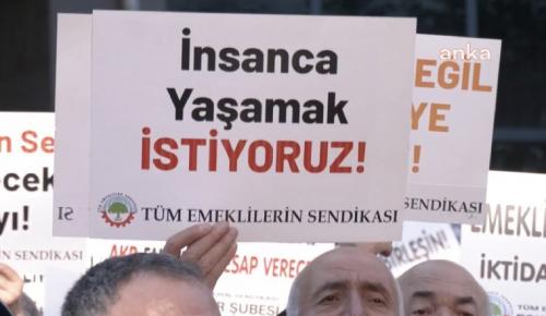 TÜM EMEKLİLERİN SENDİKASI ÜYELERİ ANKARA’DAN SESLENDİ: ”İktidarın ‘para yok’ açıklamaları gerçeği yansıtmıyor”